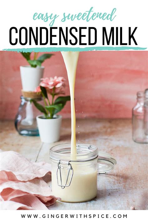 How To Make Sweetened Condensed Milk 4 Ways Ginger With Spice