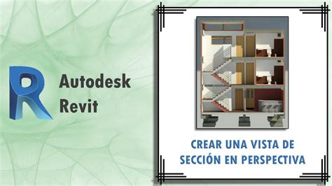 Revit Tips C Mo Crear Una Vista De Secci N En Perspectiva Youtube