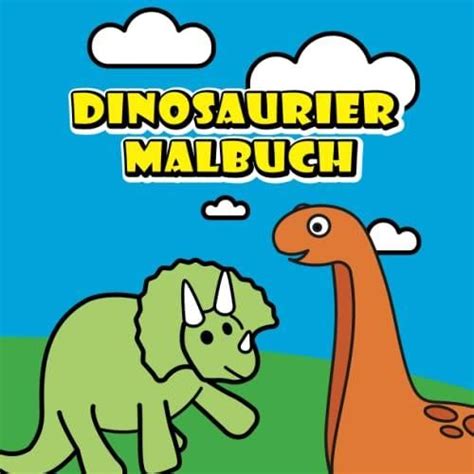 Dinosaurier Malbuch Mein Dino Malbuch für Kinder mit Deinen