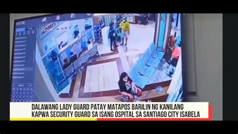 DALAWANG LADY GUARD ANG BINARIL AT NAPATAY NG KAPWA NILANG SECURITY