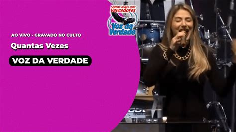 Quantas Vezes Ao Vivo Voz Da Verdade Culto Youtube Music