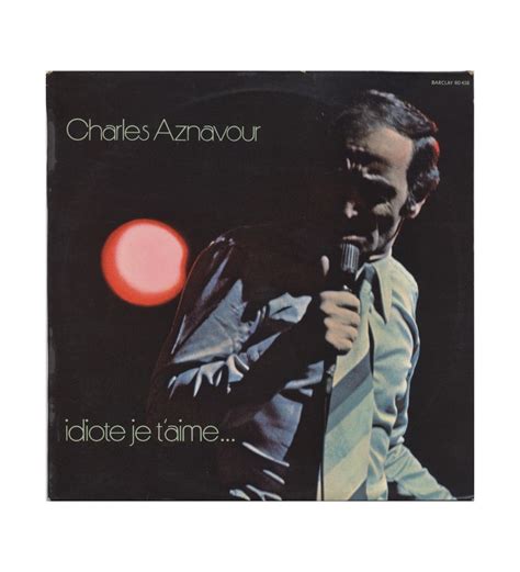 Charles Aznavour Idiote Je T Aime Lp Album