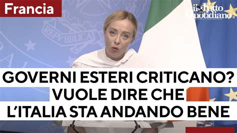 Francia Meloni Se Governi Ci Criticano Vuol Dire Che L Italia Va