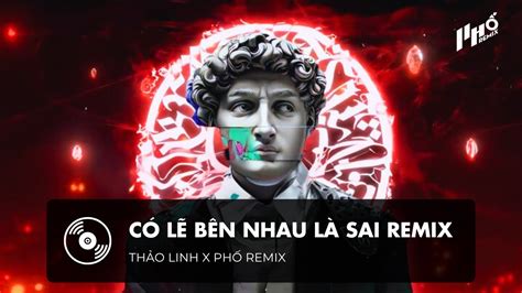 N I Em Nghe I N L C K T Th C Th T Sao C L B N Nhau L Sai Remix