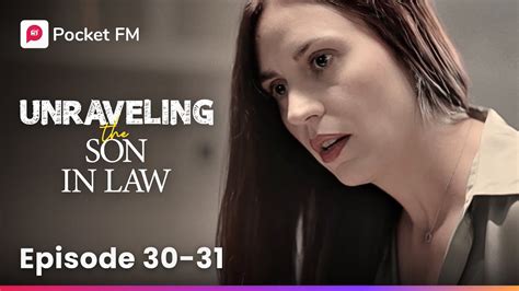 Unraveling The Son In Law Ep 30 31 She Was Shocked By The Luxurious