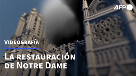 La restauración de Notre Dame AFP YouTube