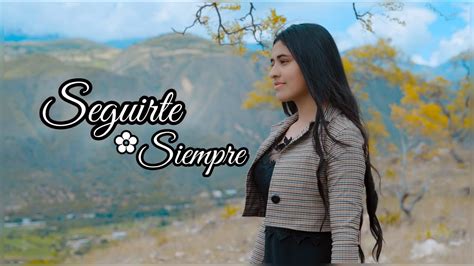 Seguirte Siempre Lizeth Paredes Video Oficial Youtube Music