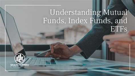 Understanding Mutual Funds Index Funds And Etfs Wealth Planning By Bob Chitrathorn