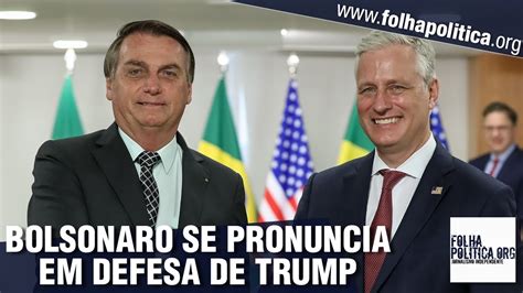 Bolsonaro Se Pronuncia Em Defesa De Donald Trump Espero Comparecer à