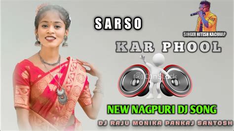 Sarso Kar Phool Singer Nitesh Kachhap New Nagpuri Dj Remix New