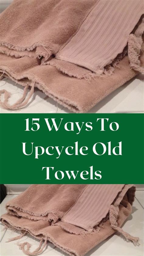 Ways To Upcycle Old Towels Artofit