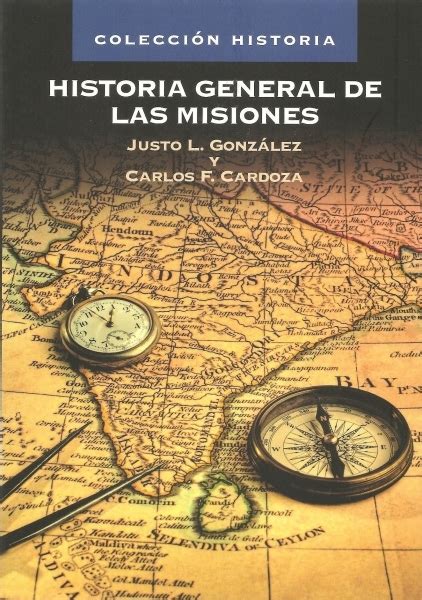 Historia General De Las Misiones Carlos F Cardoza