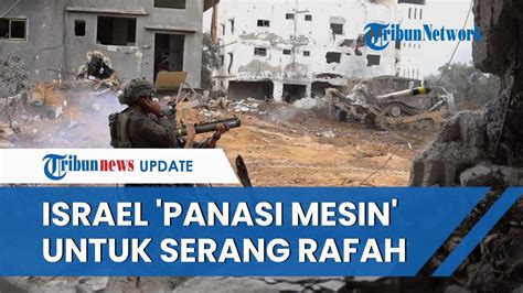 Konflik Israel Hamas Idf Pemanasan Invasi Darat Ke Rafah Wajah Hancur