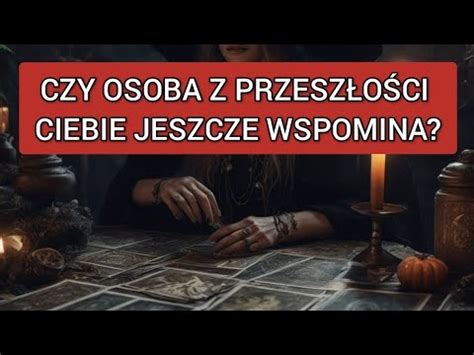 Czy Osoba Z Przesz O Ci Ciebie Jeszcze Wspomina Tarot Wybierzkart