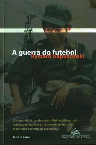 A Guerra Do Futebol Ryszard Kapuscinski Parcelamento Sem Juros