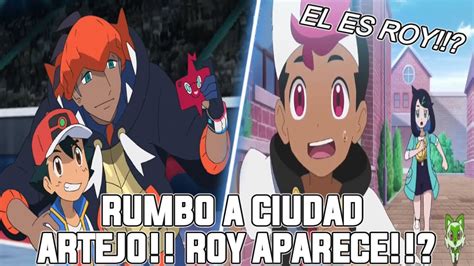 Liko Y Roy Van A Ciudad Artejo Y Se Encuentran Con Roy En Pokemon