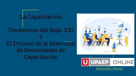 La Capacitación Tendencias Del Siglo Xxi Y El Proceso De La Detección De Necesidades De