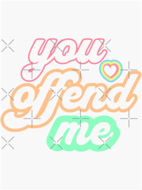 You Offend Me Sticker For Sale By Simobusiness Redbubble