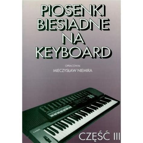 Piosenki Biesiadne Na Keyboard Cz Mieczys Aw Niemira Alenuty Pl