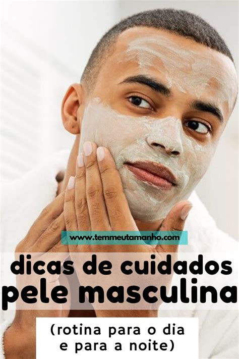 Dicas De Cuidados A Pele Masculina Rotina Para O Dia E Para A