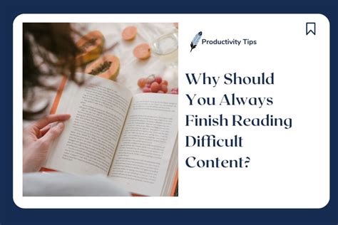 Why Should You Always Finish Reading Difficult Content