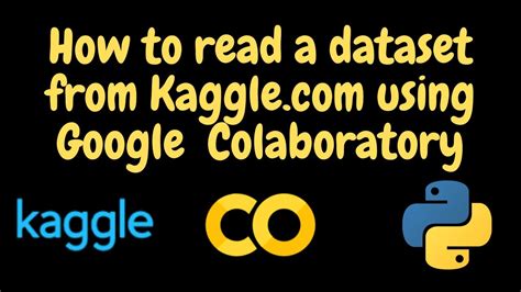 How To Use Kaggle Api To Read Datasets From Kaggle On Google Colab