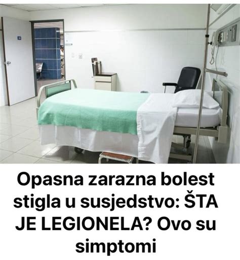 Opasna zarazna bolest stigla u susjedstvo ŠTA JE LEGIONELA Ovo su