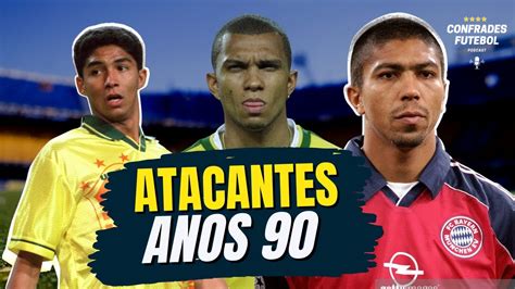 Atacantes Dos Anos No Futebol Brasileiro Confrades Futebol