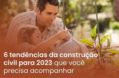 6 Tendências Da Construção Civil Para 2023 Obra Prima