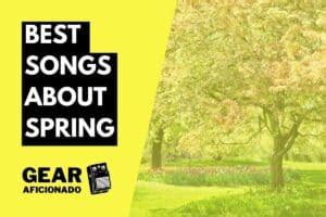 35 Best Songs About Spring