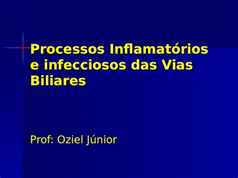 Ppt Processos Inflamatórios E Infecciosos Das Vias Biliares