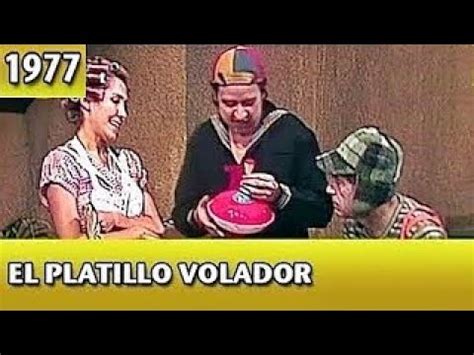 El Chavo Del El Platillo Volador Completo Youtube