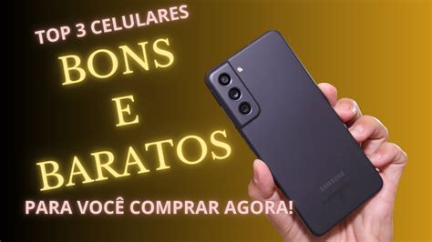 3 Celulares BONS e BARATOS para você comprar em 2023 YouTube