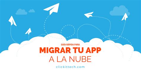 Gu A R Pida Para Migraci N De Aplicaciones Clickittech