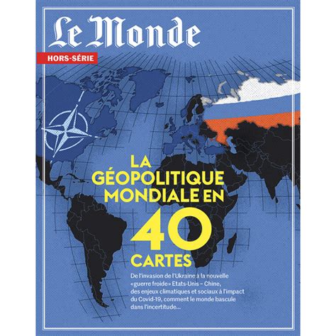 Hors S Rie Le Monde La G Opolitique Mondiale En Cartes Version