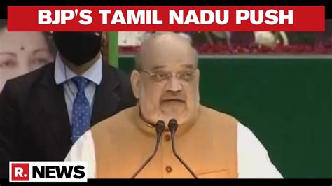 Amit Shah Kickstarts Bjps Tamil Nadu Campaign For 2021 Polls Experts