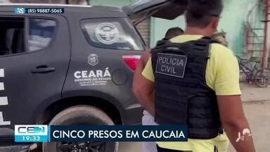 Cetv Edi O Cinco Presos Em Caucaia Suspeitos De Integrarem Uma