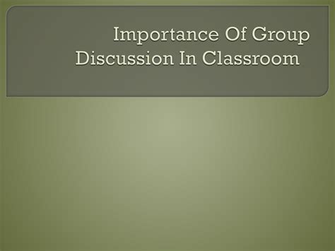 Ppt Importance Of Group Discussion In Classroom Powerpoint