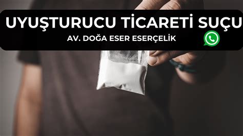 UYUŞTURUCU TİCARETİ SUÇU TCK 188 Av Doğa Eserçelik