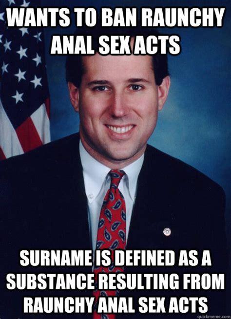 Wants To Ban Raunchy Anal Sex Acts Surname Is Defined As A Substance Resulting From Raunchy Anal