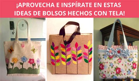 Insp Rate Con Estas Ideas Y Haz Bellos Bolsos De Tela Te Encantar