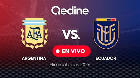 Argentina Vs Ecuador En Vivo Pronóstico Horarios Y Canales Tv Dónde