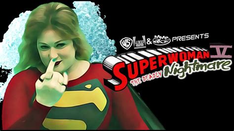 Won Youtube Presents Superwoman V The Deadly Nightmare Fan Film