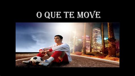 O Que Te Move O Que Te Motiva O Que Te Faz Acordar Todos Os Dias E