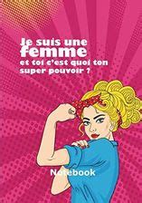 Independently Published Je Suis Une Femme Et Toi C Est Quoi Ton Super