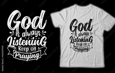 God Is Always Listening Keep On Praying Tshirt Bible Verse T Shirts A