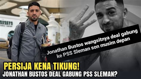 Persija Kena Tikung Jonathan Bustos Kabarnya Deal Gabung Pss Sleman