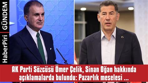 AK PARTİ SÖZCÜSÜ ÖMER ÇELİK SİNAN OĞAN HAKKINDA AÇIKLAMALARDA BULUNDU