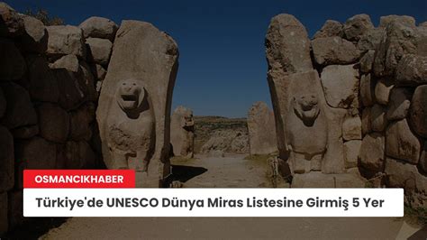 Türkiye nin göz kamaştıran 5 UNESCO Dünya Mirası Alanı Osmancık Haber