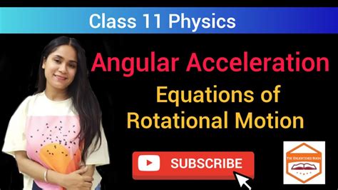 11 Angular Acceleration And Equations Of Rotational Motion Class 11